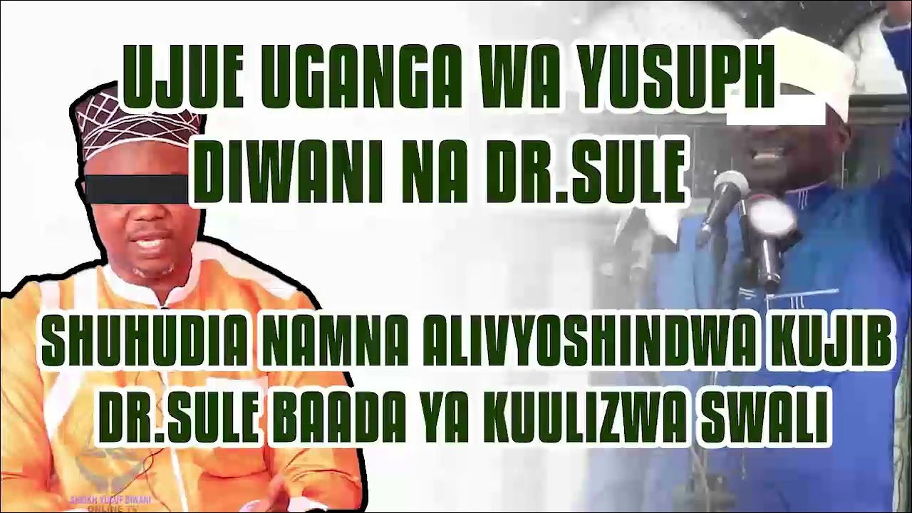 DR.SULE ASHINDWA KUJIBU SWALI WAZI WAZI/SHEIKH ABUU KHAWLAH AMFICHUA YUSUPH DIWANI, HUO NI UCHAWI.