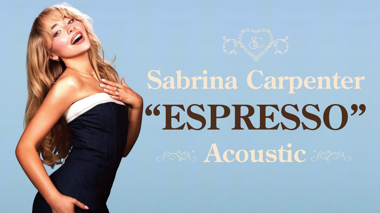 Sabrina Carpenter Espresso (Acoustic Version) YouTube