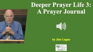 (Audio) Deeper Prayer Life 3: A Prayer Journal - Jim Logan