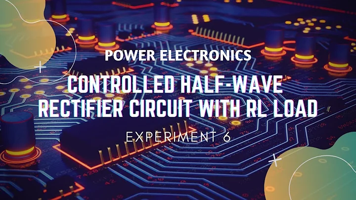 Power Electronics | Experiment 6 | Controlled Half-Wave Rectifier Circuit with RL Load