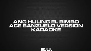 ANG HULING EL BIMBO (ACE BANZUELO VERSION) KARAOKE