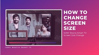 Sony Bravia Screen Settings | Sony Bravia TV Screen Size Adjustment | Screen badi kaise kare