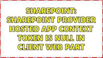 Sharepoint: SharePoint provider hosted app context token is null in Client Web Part (2 Solutions!!)