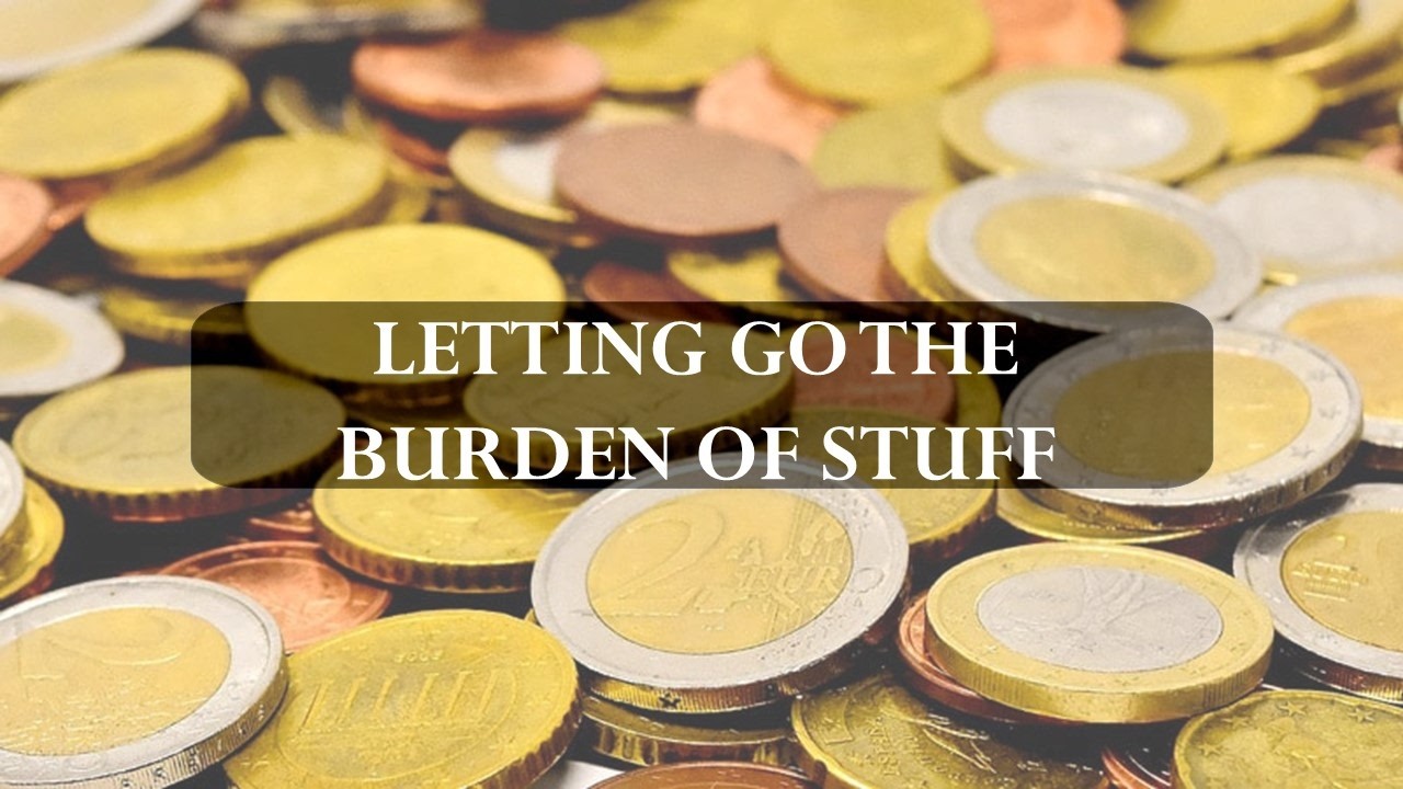 Letting Go the Burden of Stuff