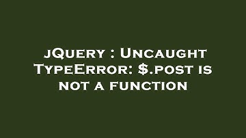 jQuery : Uncaught TypeError: $.post is not a function