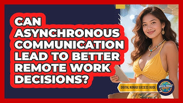 Can Asynchronous Communication Lead To Better Remote Work Decisions? - Digital Nomad Success Guide