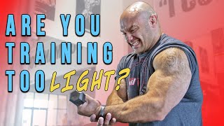 Are You Training Too Light?