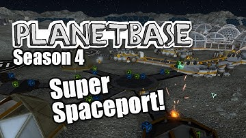 Planetbase - s4 ep 11 - SUPER SPACEPORT! - Let