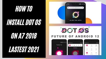 How to Install Dot os for A7 2018 | Android 12 theme !!! | Latest Release 2021 July !!!!