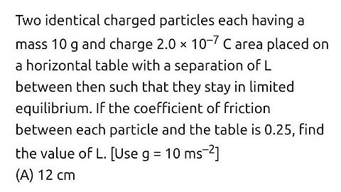 #jeemains2022 #electrostatics Two identical charged particles each having a mass 10 g and charge 2