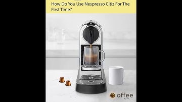 How to use Nespresso Citiz for the first time or After a Long Time of None Use | Coffee aim