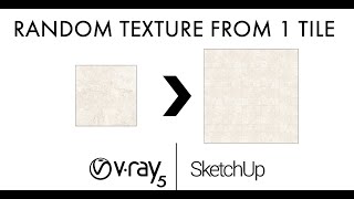 Make RANDOM texture from ONLY 1 tile ! (v-ray for Sketchup)