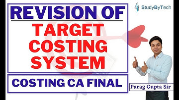 Parag Gupta | Revision of Target Costing System | Costing CA Final