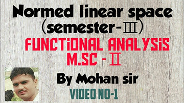 (M.sc-Ⅱ) Normed linear space (semester-Ⅲ) Functional analysis