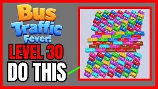 Bus Traffic Fever! Level 30 No Hint First Try Solution | 🚌 How to Beat