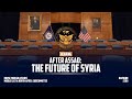 After Assad: The Future of Syria