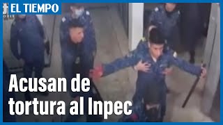 Agentes del Inpec, involucrados en torturas en La Modelo | El Tiempo