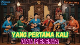 YANG PERTAMA KALI - DIAN PIESESHA | Cover Versi Keroncong🎵 LEMBARAN NADA