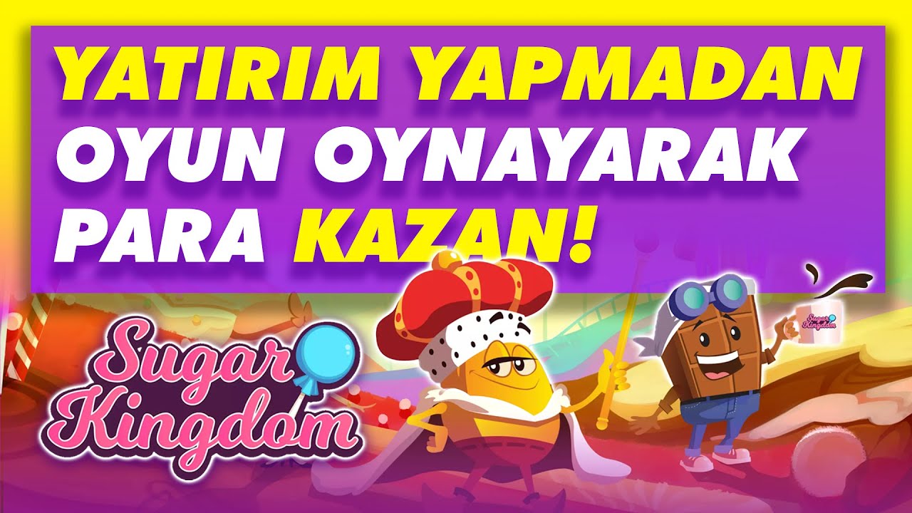 Sugar Kingdom - Candy Crush Saga Tarzı Yatırımsız Para Kazandıran Oyun! - Free2Play - Play2Earn