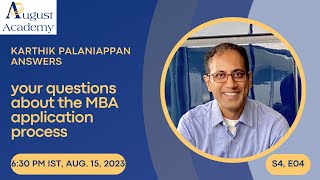 Your questions about the MBA Admissions Process (S4E04 Web Office Hours with Karthik August Academy)
