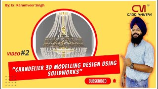 Part - 2 | Chandelier 3d Modelling Design using SolidWorks | Video in FAST TRACK Mode
