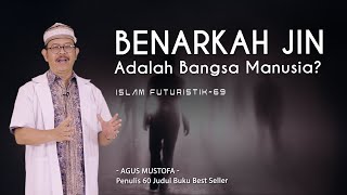Islam Futuristik eps. 69 - BENARKAH JIN ADALAH BANGSA MANUSIA?