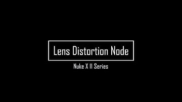 Nuke X 11 - Lens Distortion Node