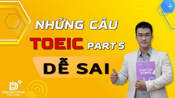 TỔNG HỢP NHỮNG CÂU TOEIC PART 5 DỄ SAI