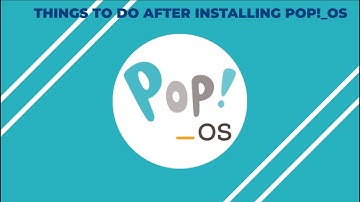 Things To Do After Installing Pop! OS