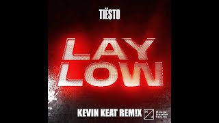 Tiësto - Lay Low (KEVIN KEAT REM!X)