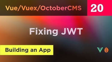 Creating Vue, Vuex and October CMS App - 20 - Fixing JWT