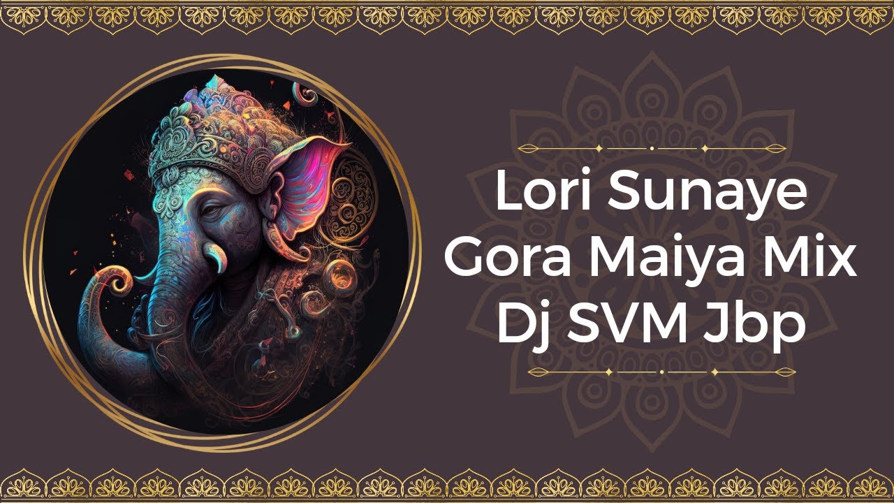 Lori sunaye Gora Maiya  Mix Dj SVM Jbp Daman Music offical