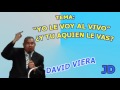 DAVID Viera: &quot;YO LE VOY AL VIVO&quot; Y TU A QUIEN LE VAS?  (PODEROSAMENTE PALABRA VIVA)