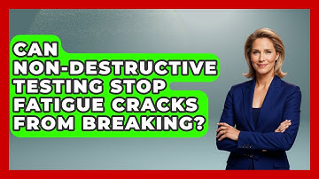 Can Non-destructive Testing Stop Fatigue Cracks From Breaking? - How Things Break