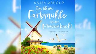 Die kleine Farbmühle an der Möwenbucht: Ein Ostsee-Roman : Liebesroman | Hörbuch Romanze