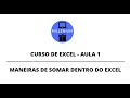 Curso de Excel - Aula 1 - Como Somar no Excel - Fórmulas