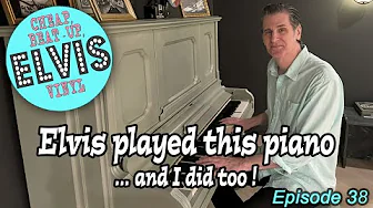 Ep 38 – Elvis played this piano – and I did too !