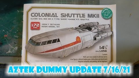 Aztek Dummy Update 7/16/21 - 1/72 scale Colonial Shuttle -Part 1