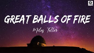 Miles Teller  \/\/ Great Balls of Fire  \/ Live Lyrics