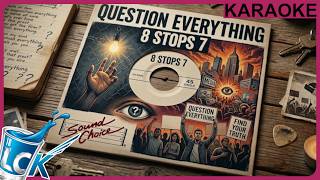 8 Stops 7 | Question Everything [KARAOKE VERSION] // sound choice