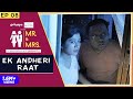 Mr & Mrs. E08 | Ek Andheri Raat ft. Nidhi Bisht & Biswapati Sarkar || Girliyapa