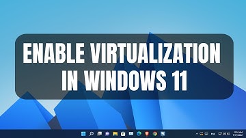How to Enable Virtualization in Windows 11