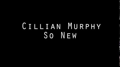 So New - Cillian Murphy - lyrics