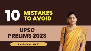 Top 10 Mistakes to avoid before UPSC Prelims 2023 by Pari Bishnoi IAS (AIR 30)