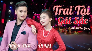 TRAI TÀI GÁI SẮC - THÀNH VIÊN & ÚT NHỊ | Cặp Song Ca Vàng Được Yêu Thích Nhất 2024