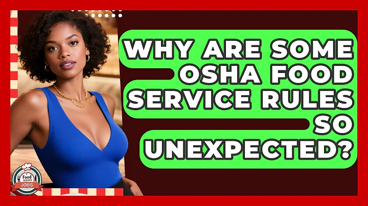 Why Are Some OSHA Food Service Rules So Unexpected? - Food Service Jobs
