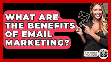 What Are The Benefits Of Email Marketing? - TheEmailToolbox.com