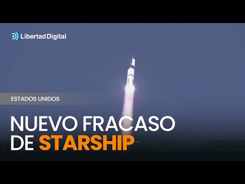 CIENCIA | Un nuevo fracaso de Starship agrava los problemas del proyecto espacial de Elon Musk
