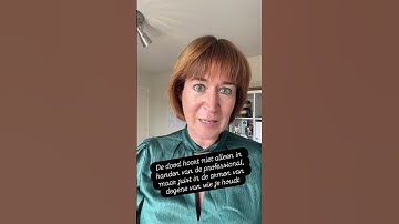 De dood hoort niet alleen in handen van een professional, maar juist in de armen van degene van wie