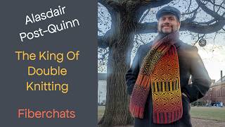 Alasdair Post-Quinn, The King Of Double Knitting | Fiberchats, Episode: 366